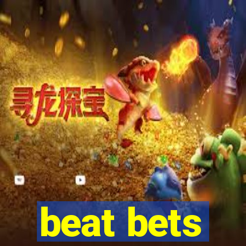 beat bets